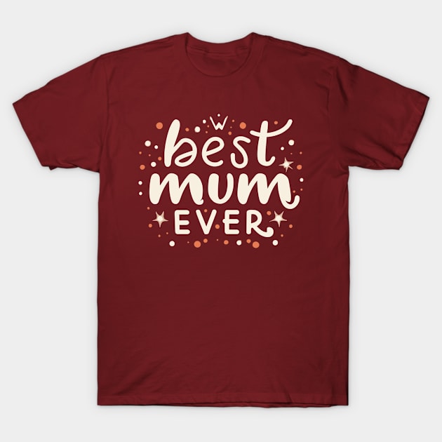 Best Mum Ever T-Shirt by Graceful Designs